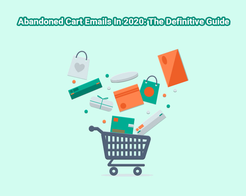 Abandoned Cart Emails in 2020 The Definitive Guide TargetBay