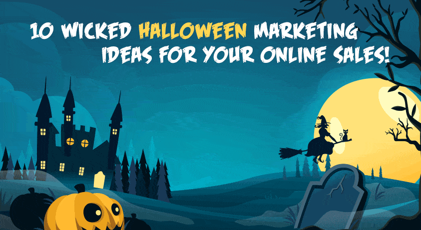 10 Wicked Halloween Marketing Ideas To Boost Your Online Sales!