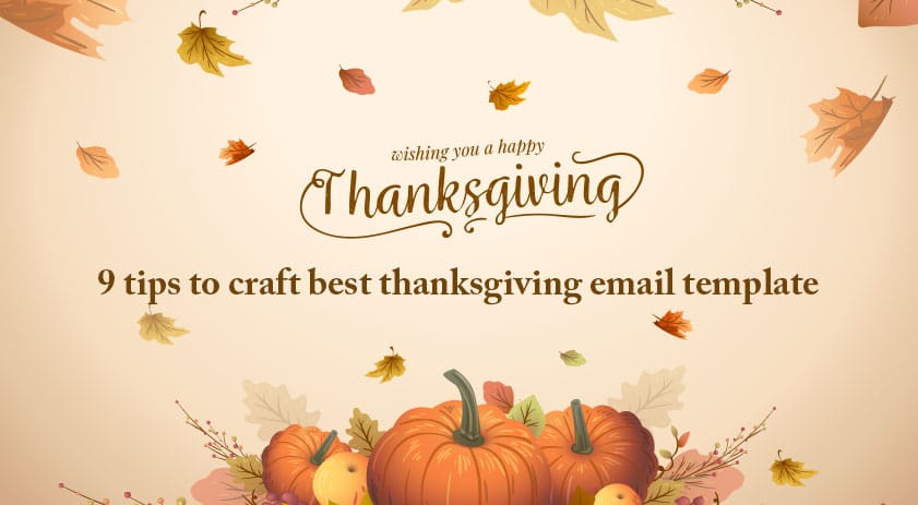 9 Tips to Craft the Best Thanksgiving Email Template – Part 2