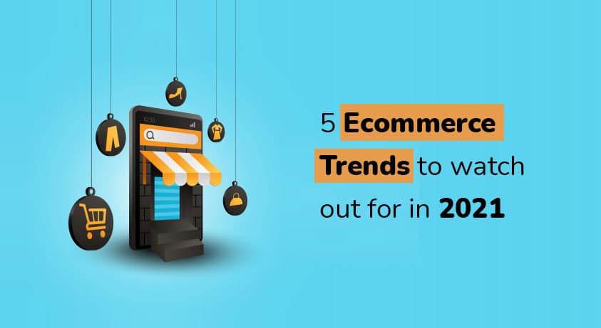5 Ecommerce Trends to watch out for in 2022