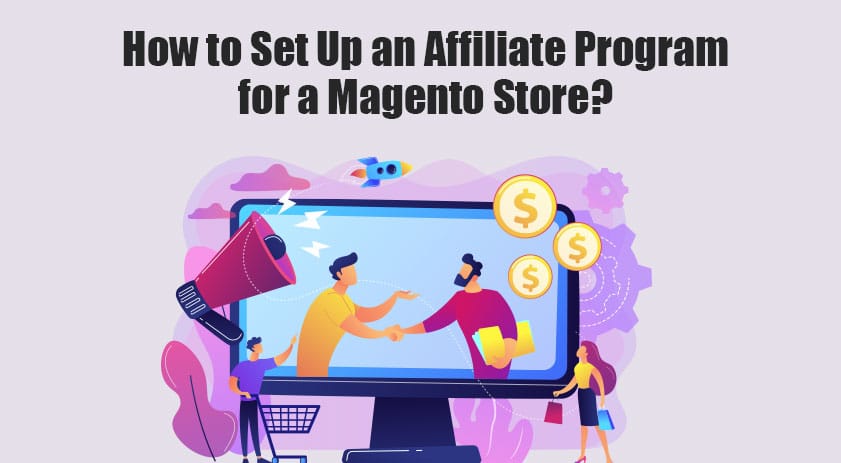 How-to-Set-Up-an-Affiliate-Program-for-a-Magento-Store
