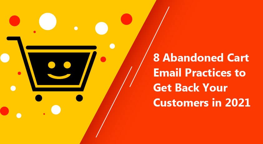 8 Abandoned Cart Email Practices to Get Back Your Customers in 2022
