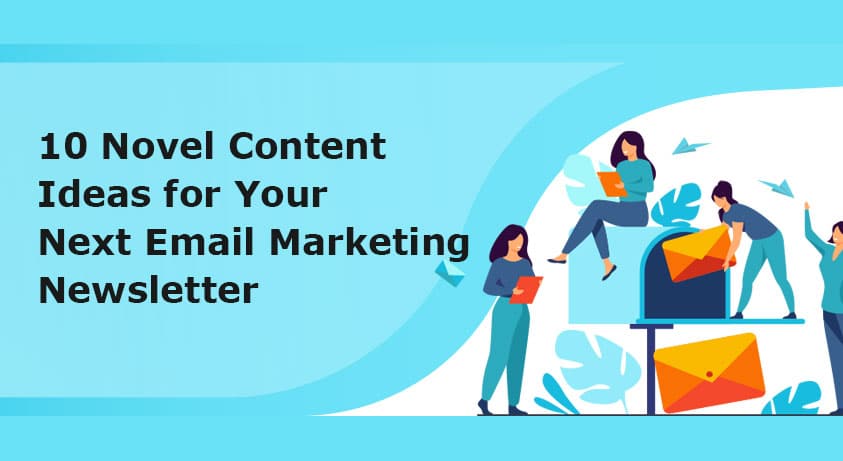 10 Novel Content Ideas for Your Next Email Marketing Newsletter
