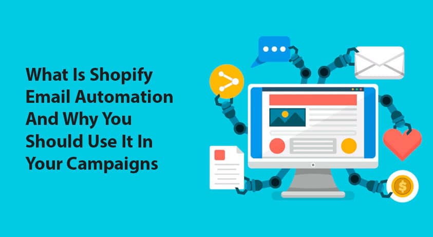 What is Shopify Email Automation and Why You Should Use it in Your Campaigns