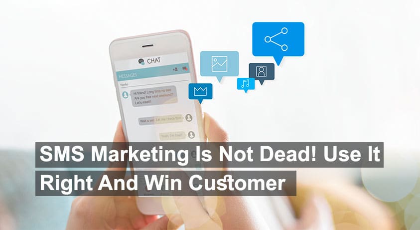 SMS Marketing Is Not Dead! Use It Right And Win Customers