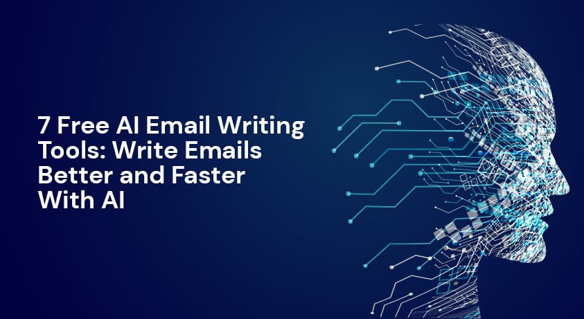 7 Free AI Email Writing Tools: Write Emails Better and Faster With AI